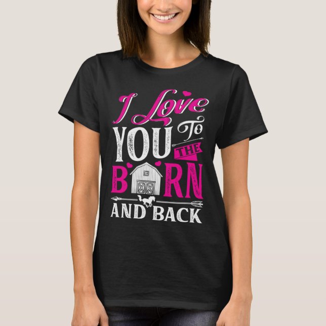 Camiseta I Love You To The Barn And Back Cute Horse Trainer (Anverso)