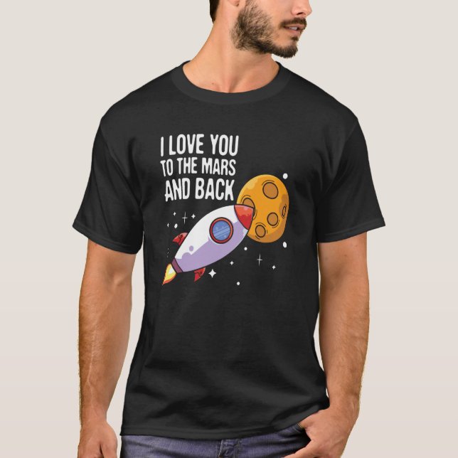Camiseta I Love You To The Mars and back Space Enthusiast S (Anverso)