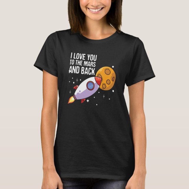 Camiseta I Love You To The Mars and back Space Enthusiast S (Anverso)