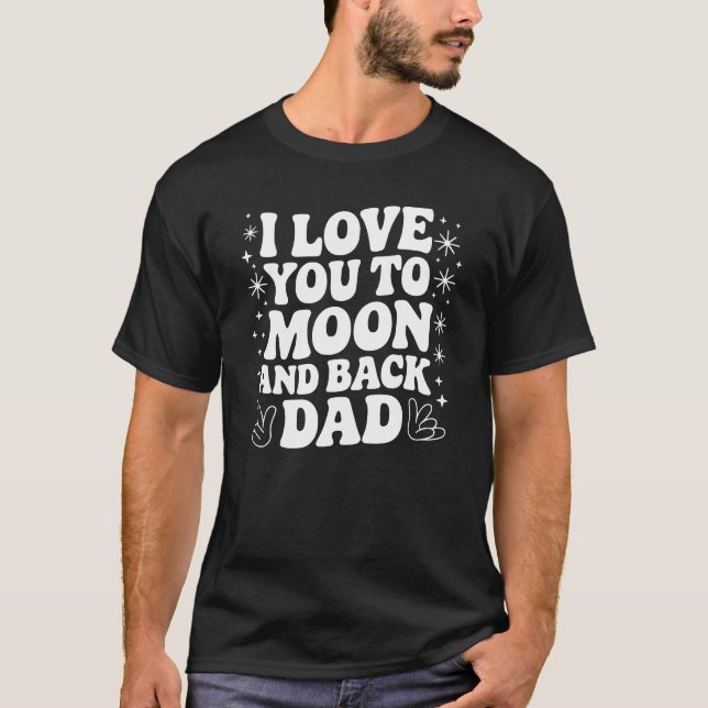 Camiseta I Love You to the Moon and Back, Dad - Lunar Love (Anverso)