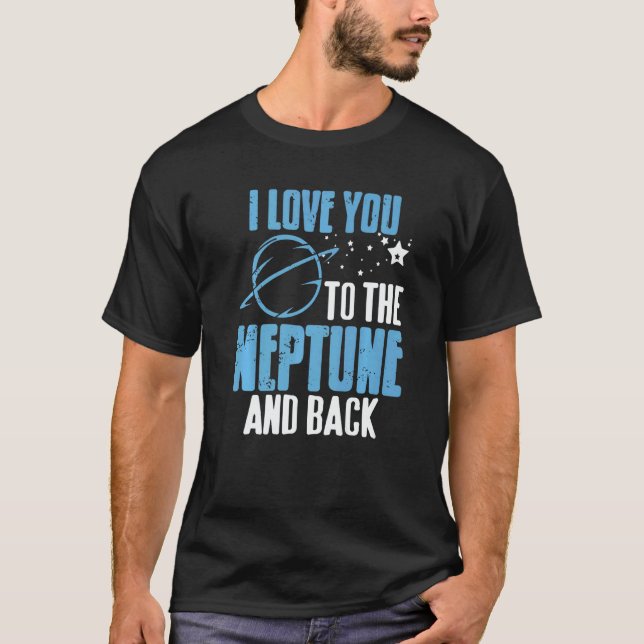 Camiseta I Love You To The Neptune & Back  Astronomer Prese (Anverso)