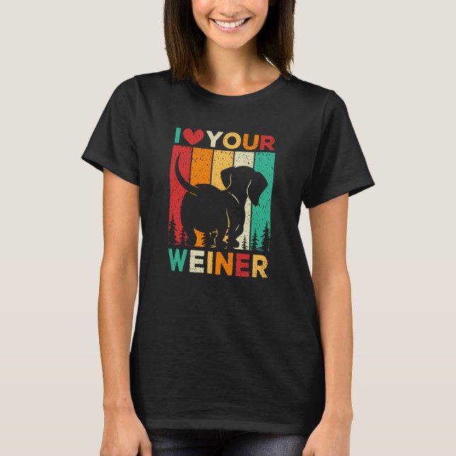 Camiseta I Love Your Wiener Dachshund Dog (Anverso)