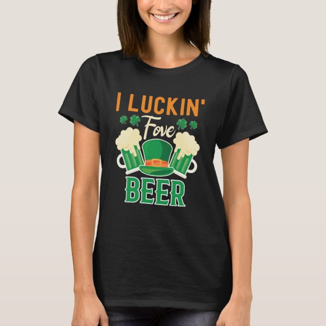 Camiseta I Luckin Fove Beer St Patty's Day Irish Pun (Anverso)