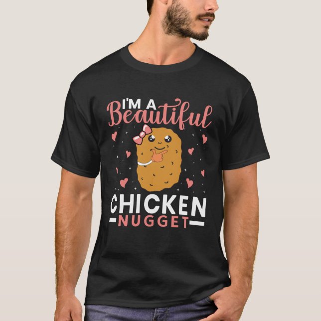 Camiseta I m a Beautiful Chicken Nugget for Nugget  or Nugg (Anverso)