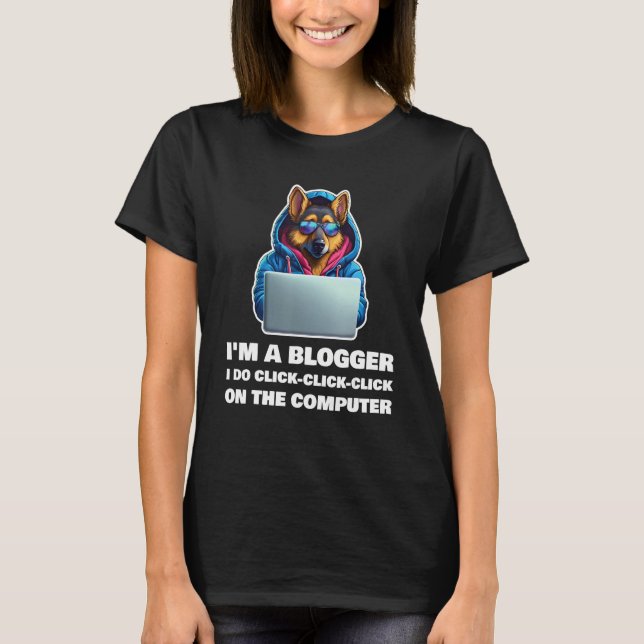 Camiseta I m a Blogger I Do Click Click Click On The Comput (Anverso)