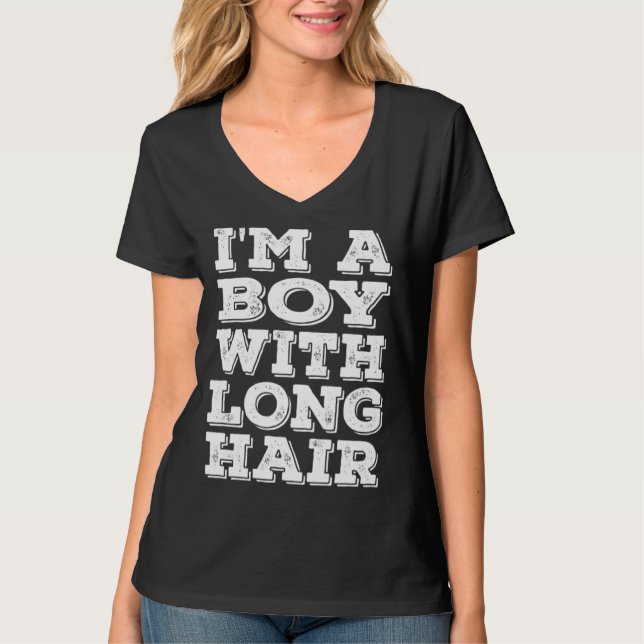 Camiseta I m A Boy With Long Hair Humor Sayings 1 (Anverso)