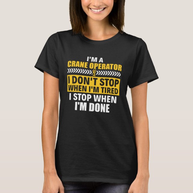 Camiseta I m A Crane Operator Construction Heavy Equipment  (Anverso)