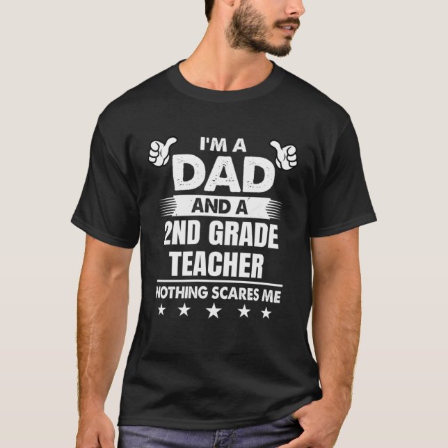 Camiseta I m A Dad And A 2nd Grade Teacher Nothing Scares M (Anverso)