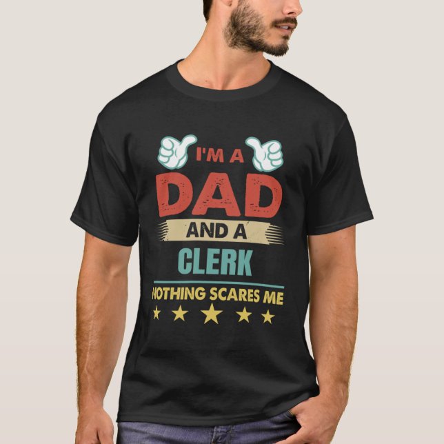 Camiseta I m A Dad And A Clerk Nothing Scares Me (Anverso)