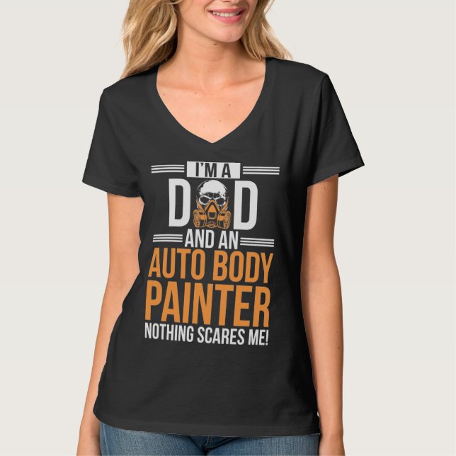 Camiseta I m A Dad And An Auto Body Painter Automotive Pain (Anverso)