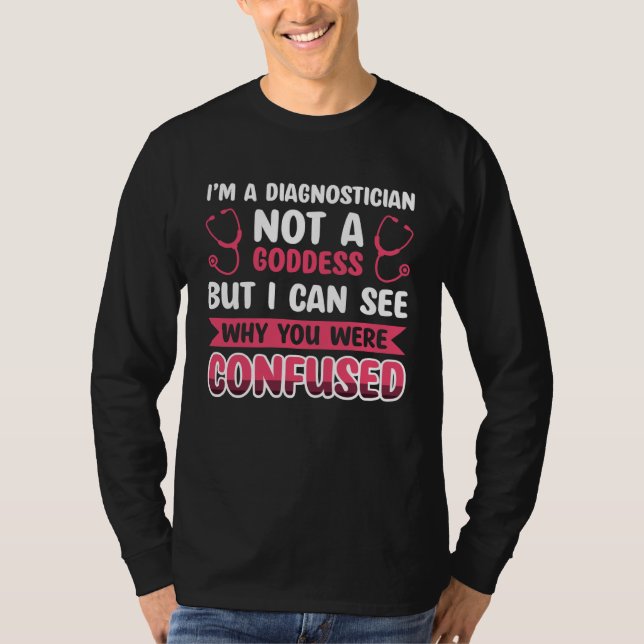 Camiseta I´m A Diagnostician Not A Goddess (Anverso)