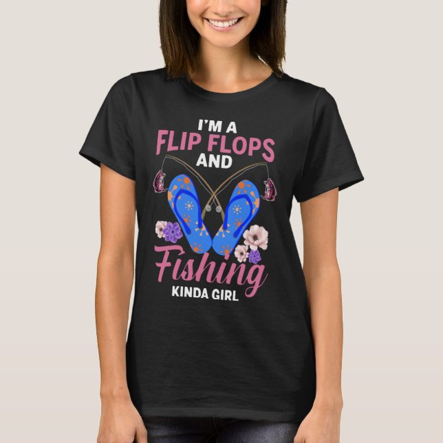 Camiseta I m A Flip Flops And Fishing Kinda Girl (Anverso)