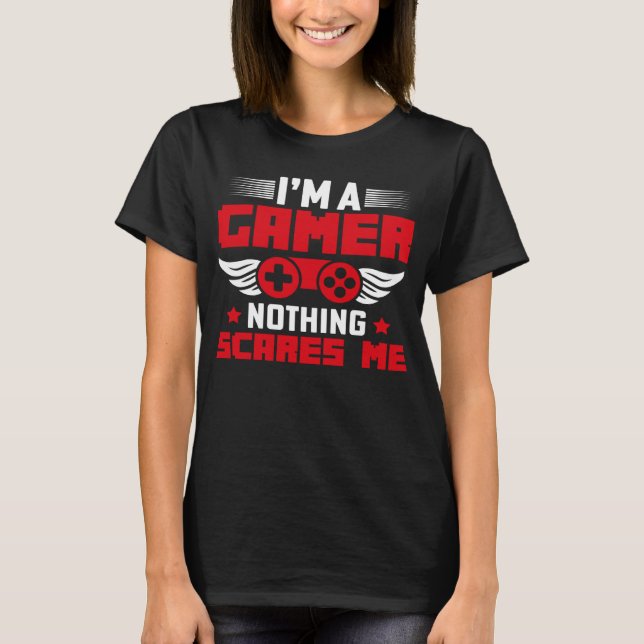 Camiseta I m a Gamer nothing scares me (Anverso)