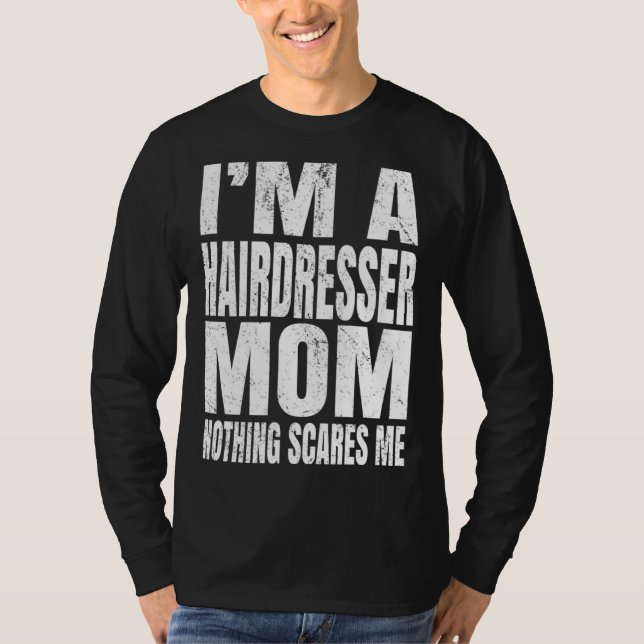 Camiseta I m A Hairdresser Mom Nothing Scares Me  Barbering (Anverso)