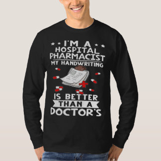 Camiseta I m A Hospital Pharmacist Handwriting Is Better Do