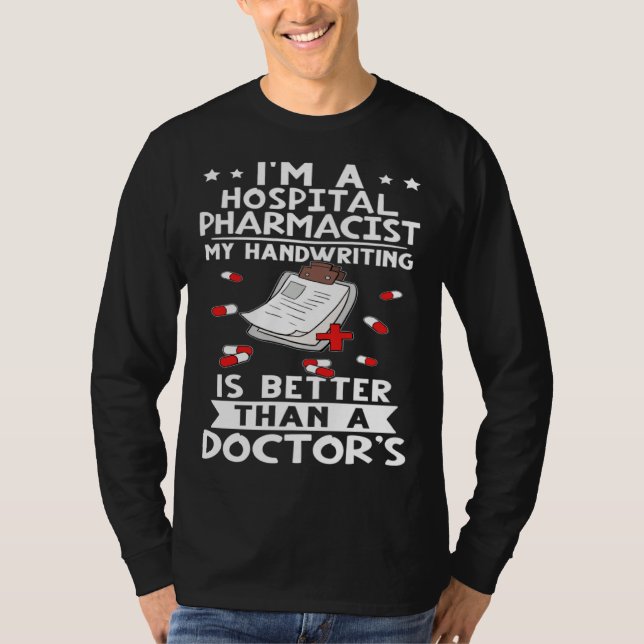 Camiseta I m A Hospital Pharmacist Handwriting Is Better Do (Anverso)