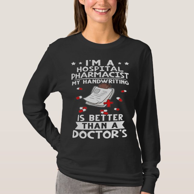 Camiseta I m A Hospital Pharmacist Handwriting Is Better Do (Anverso)