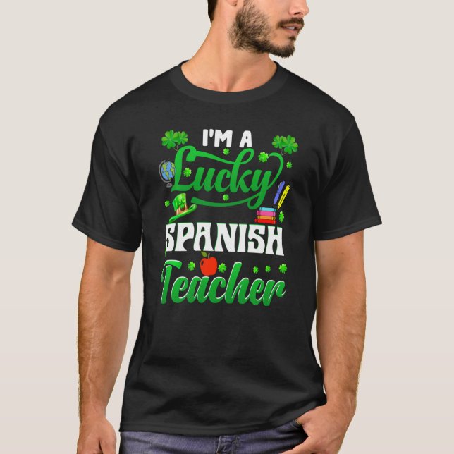 Camiseta I M A Lucky Spanish Teacher Funny St Patrick S Day (Anverso)