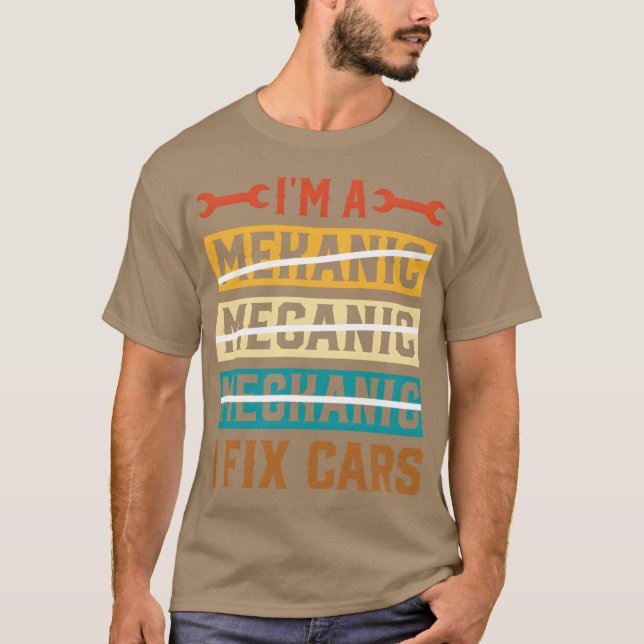 Camiseta I m A Mechanic I Fi Cars Funny Machinist Auto girl (Anverso)