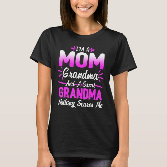 Camiseta I m A Mom Grandma Nothing Scares Me  Cute Mother s (Anverso)
