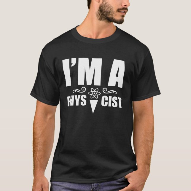 Camiseta I m a physicist  Science Physics Scientist (Anverso)