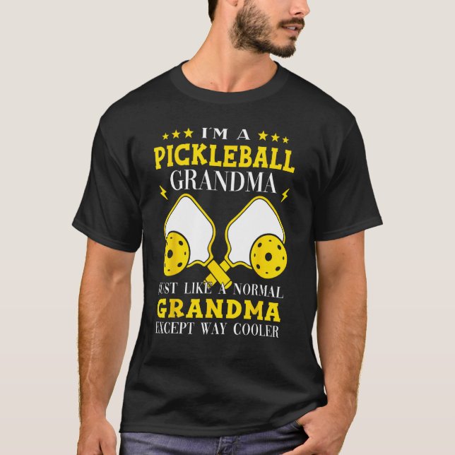 Camiseta I´m A Pickleball Grandma Just Like A Normal Grandm (Anverso)