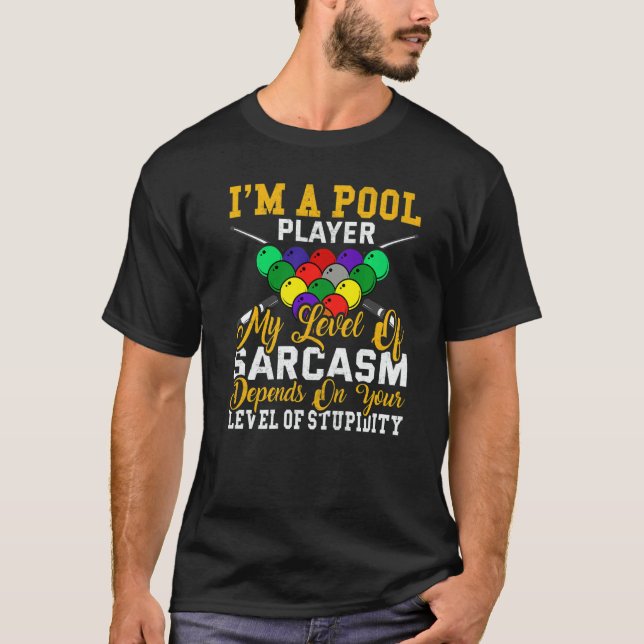 Camiseta I´m a Pool Player My Level Of Sarcasm Pool Billiar (Anverso)