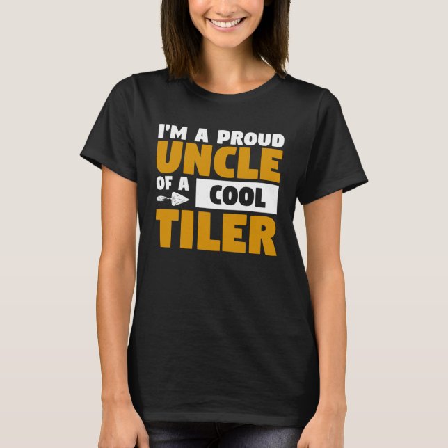 Camiseta I m A Proud Uncle Of A Cool Tiler Tiling Tilers (Anverso)