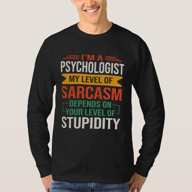 Camiseta I m a Psychology  Sarcastic Saying Quote (Anverso)