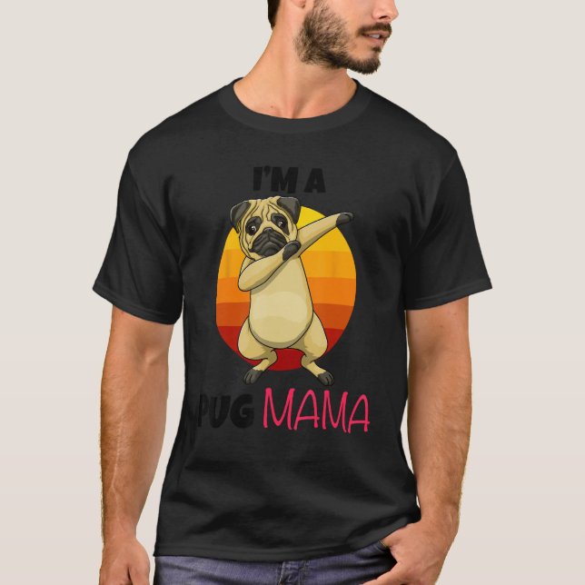 Camiseta I m A Pug Mama Dab Pose Dogs Pets Parent Love  Paw (Anverso)
