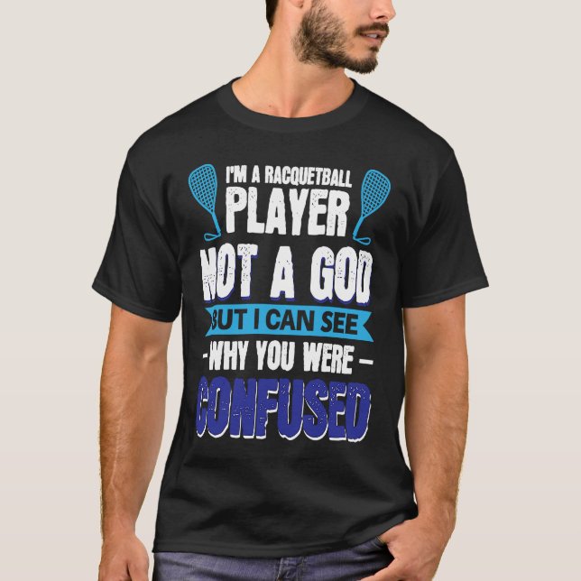 Camiseta I´m A Racquetball Player Not A God (Anverso)