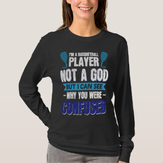 Camiseta I´m A Racquetball Player Not A God