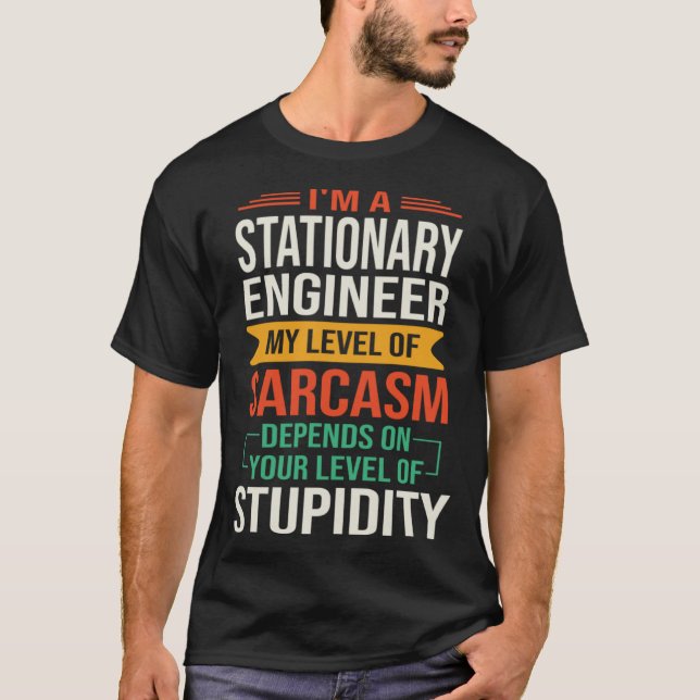Camiseta I m a Stationary Engineer  Sarcastic Saying Quote (Anverso)