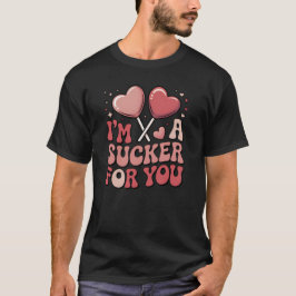 Camiseta  I’m A Sucker For You Candy Heart Valentine’s Day 
