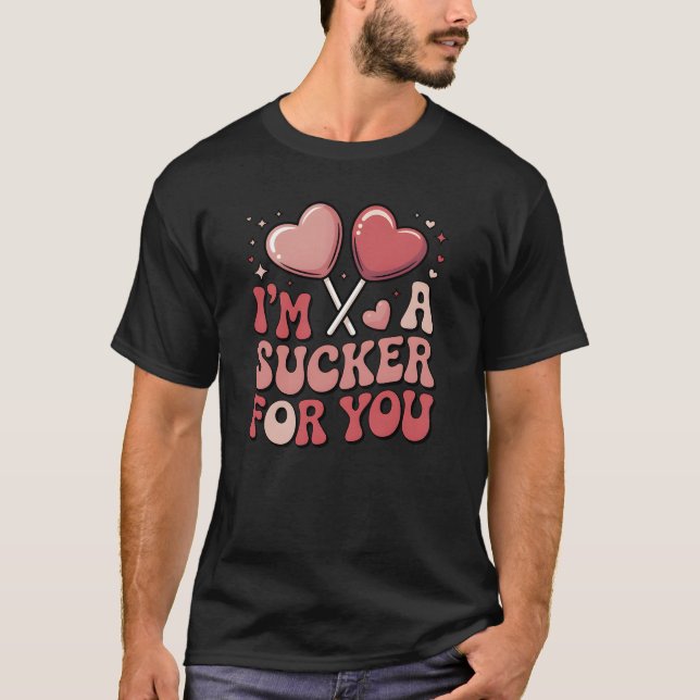 Camiseta  I’m A Sucker For You Candy Heart Valentine’s Day  (Anverso)