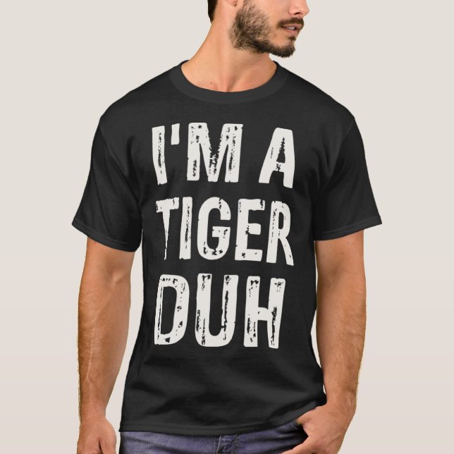 Camiseta I m a Tiger Duh Halloween Costume (Anverso)