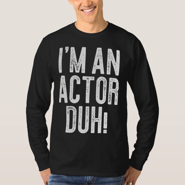 Camiseta I m An Actor Duh Costume (Anverso)