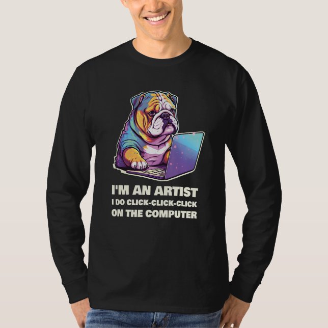 Camiseta I m an Artist I Do Click Click Click On The Comput (Anverso)