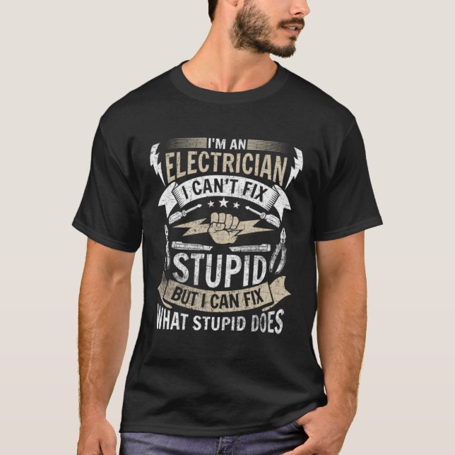 Camiseta I m an Electrician I can t fix stupid Lineman Circ (Anverso)