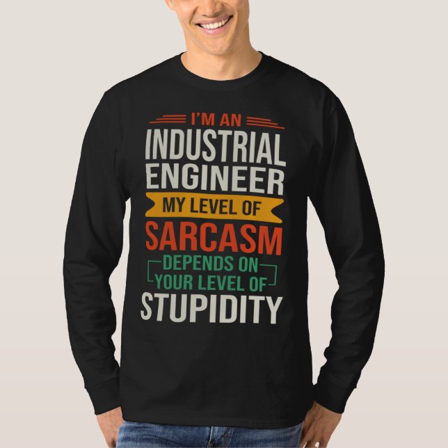 Camiseta I m an Industrial Engineer  Sarcastic Saying Quote (Anverso)
