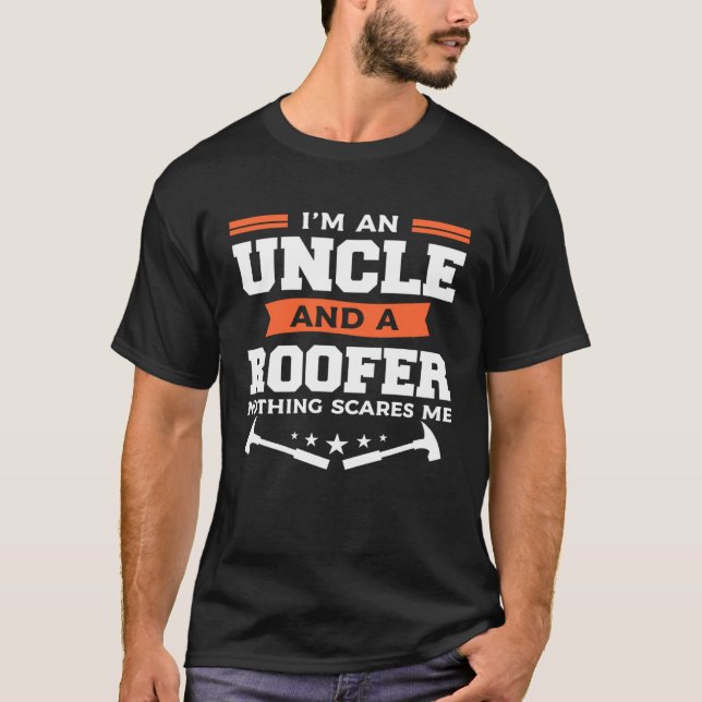 Camiseta I m An Uncle And A Roofer Nothing Scares Me Roofer (Anverso)