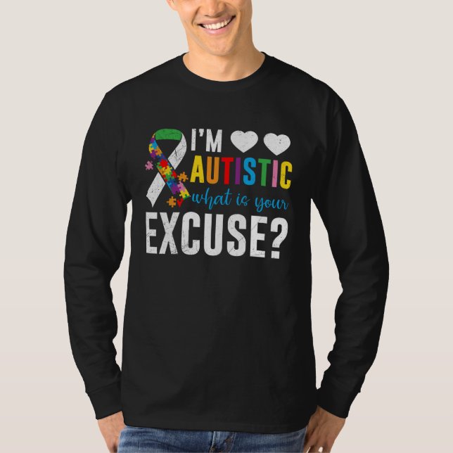 Camiseta I´m autistic what is your excuse Awareness (Anverso)