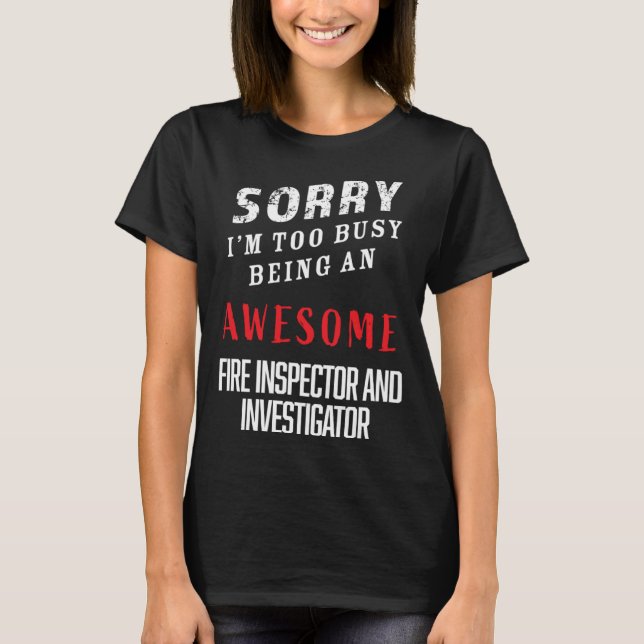 Camiseta I m Busy Being An Awesome Fire inspectors and Inve (Anverso)