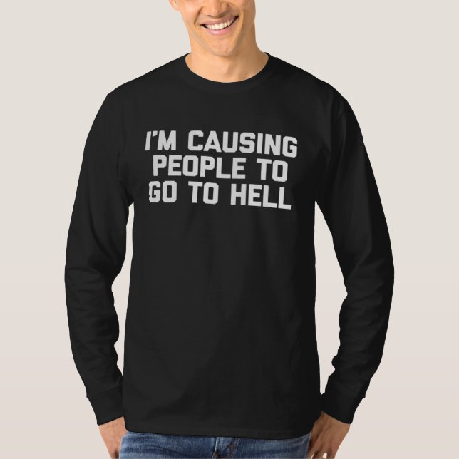 Camiseta I m Causing People To Go To Hell   Saying Sarcasti (Anverso)