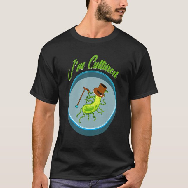 Camiseta I_m cultured, Funny Bacteria Biology Biologist Mic (Anverso)