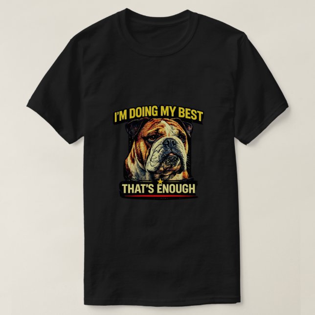 Camiseta I’m Doing My Best That’s Enough Dog Lover Gift (Diseño del anverso)
