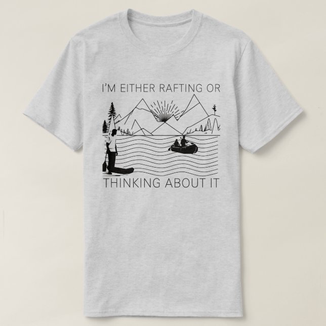 Camiseta I’m Either Rafting or Thinking About It (Diseño del anverso)
