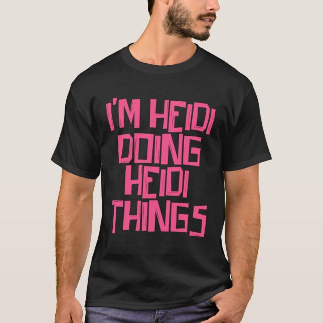 Camiseta I m Heidi doing Heidi things (Anverso)