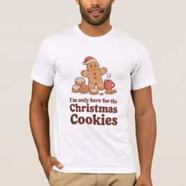 Camiseta I’m Here for Christmas Cookies Shirt