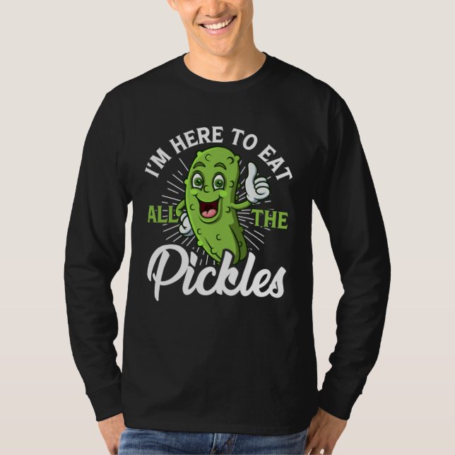 Camiseta I m Here To Eat All the Pickles   cucumber (Anverso)